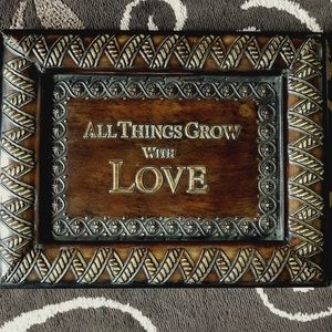 All Things Grow With Love lightweight metal wall art / easel display 18" x 14"
